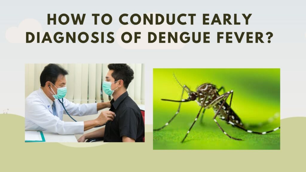 How to Conduct Early Diagnosis of Dengue Fever?